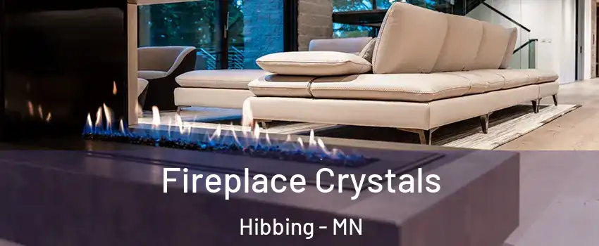 Fireplace Crystals Hibbing - MN