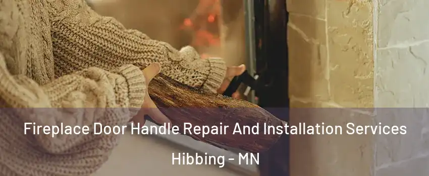 Fireplace Door Handle Repair And Installation Services Hibbing - MN