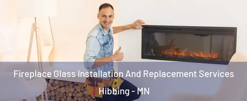Fireplace Glass Installation And Replacement Services Hibbing - MN