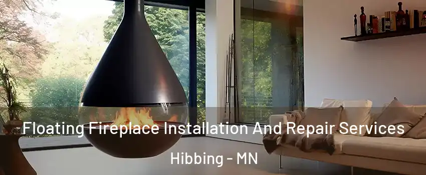 Floating Fireplace Installation And Repair Services Hibbing - MN
