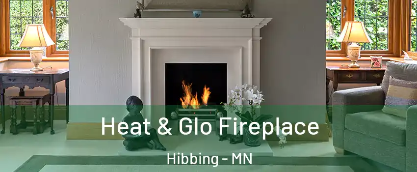  Heat & Glo Fireplace Hibbing - MN