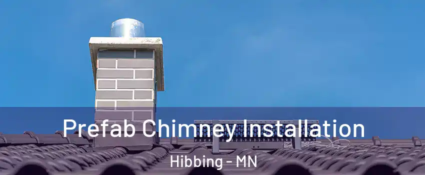  Prefab Chimney Installation Hibbing - MN