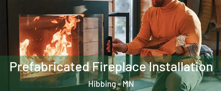 Prefabricated Fireplace Installation Hibbing - MN