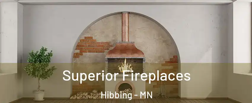  Superior Fireplaces Hibbing - MN
