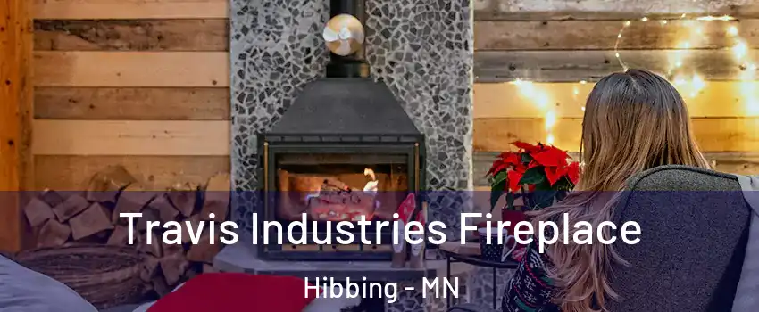 Travis Industries Fireplace Hibbing - MN