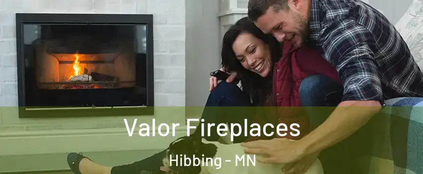 Valor Fireplaces Hibbing - MN
