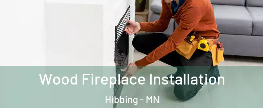  Wood Fireplace Installation Hibbing - MN